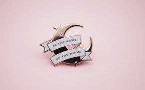 In The Name of The Moon Pin